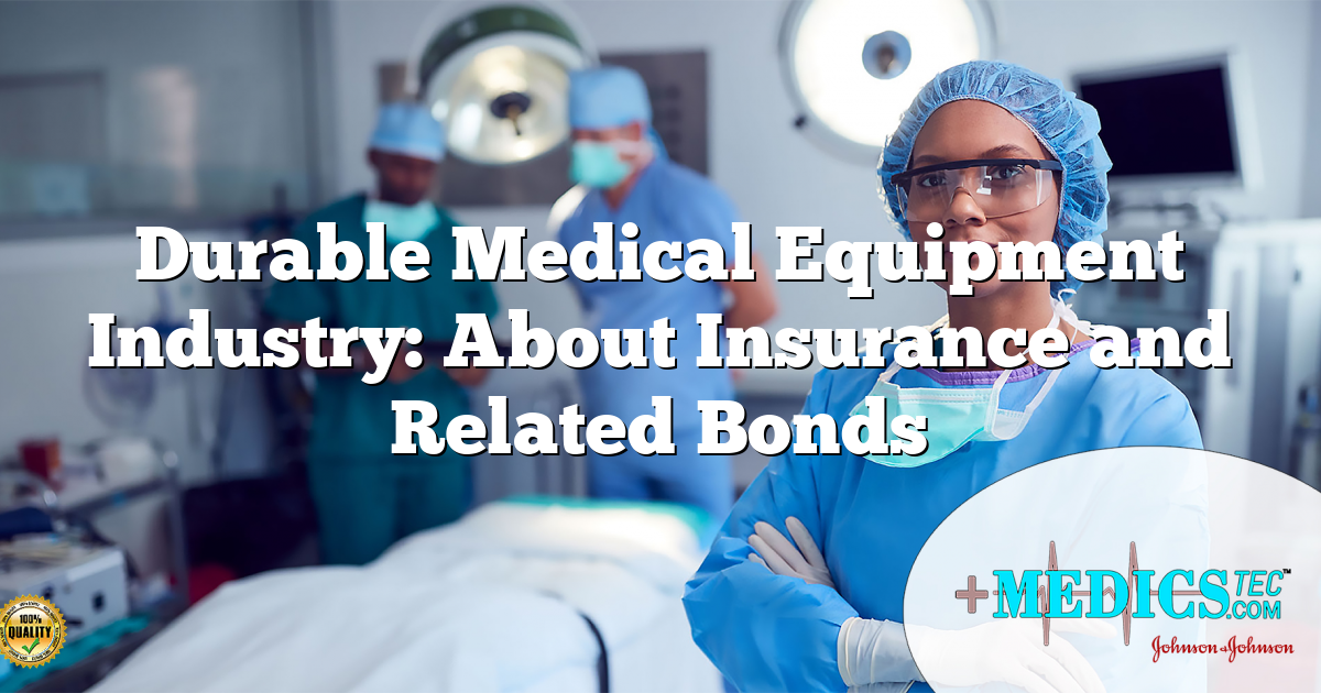 Durable Medical Equipment Industry: About Insurance and Related Bonds