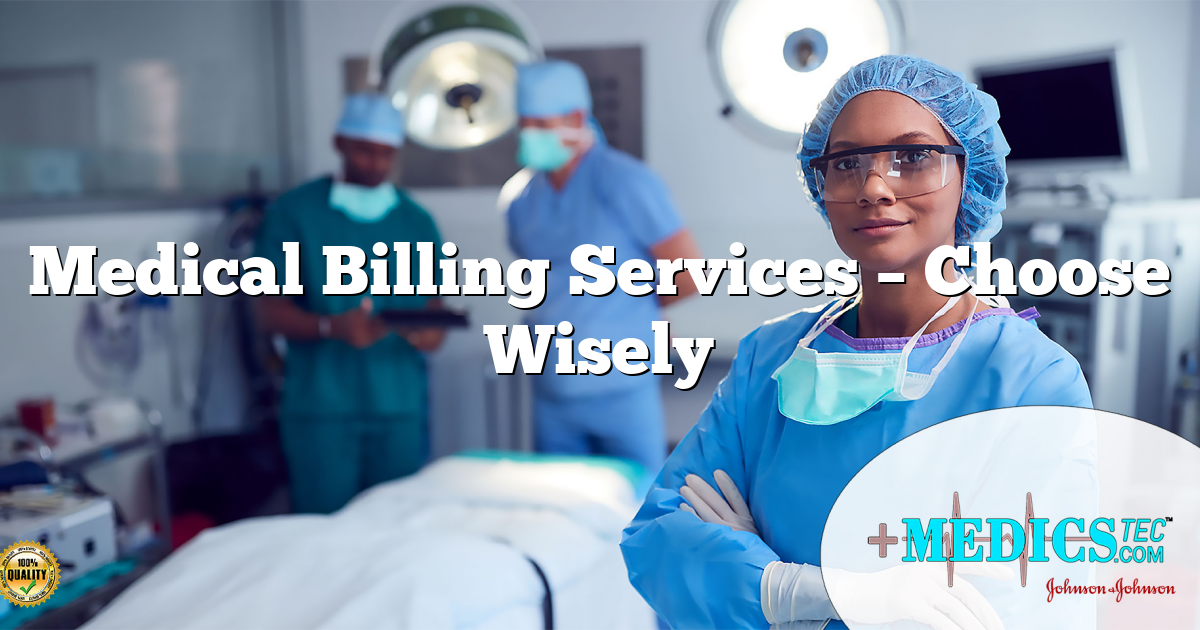 Medical Billing Services – Choose Wisely
