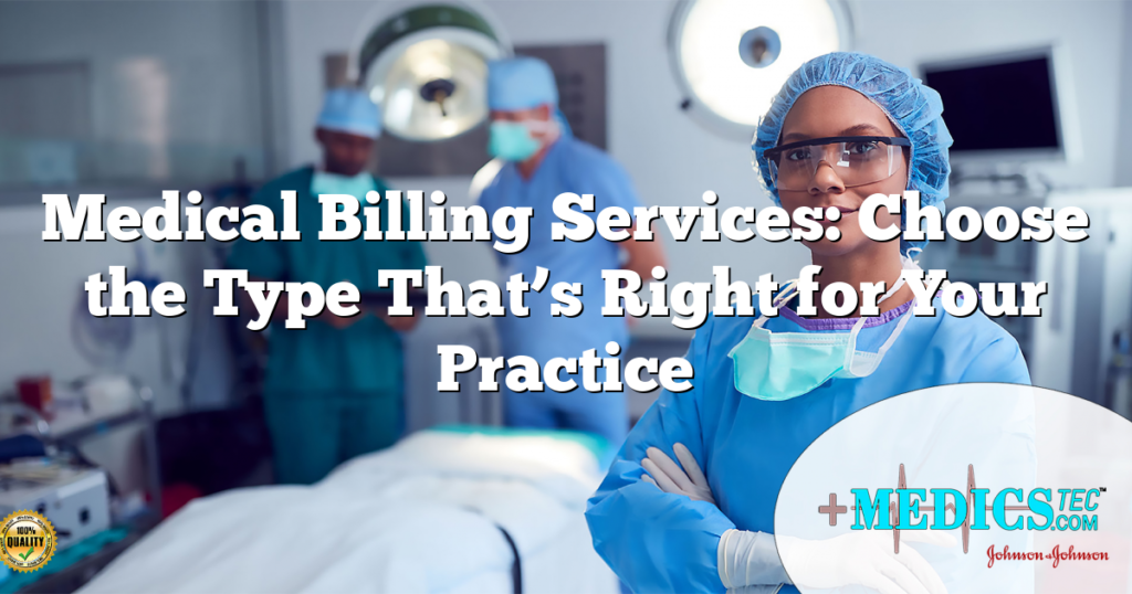 Medical Billing Services: Choose the Type That's Right for Your Practice