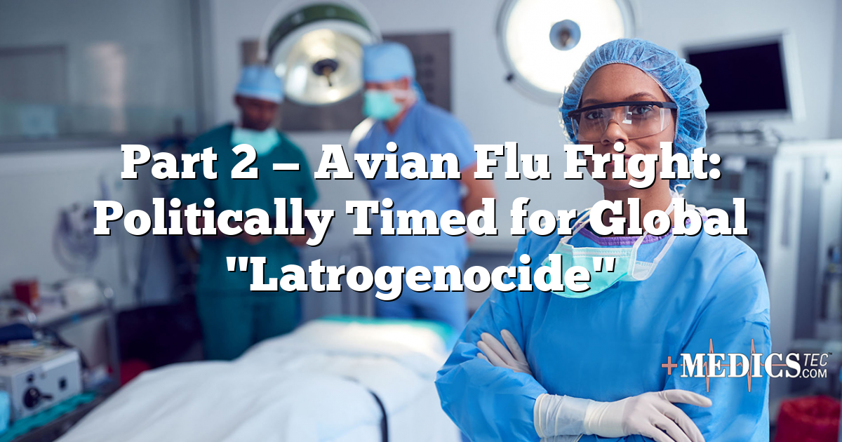 Part 2 — Avian Flu Fright: Politically Timed for Global "Latrogenocide"