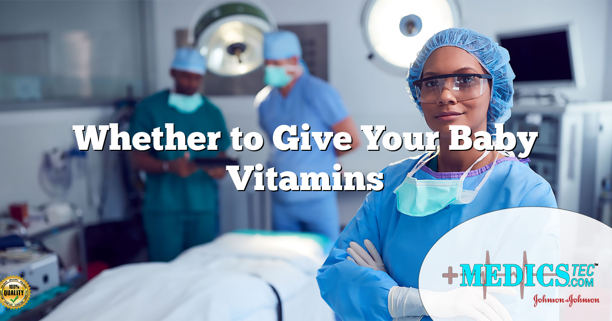 Whether to Give Your Baby Vitamins
