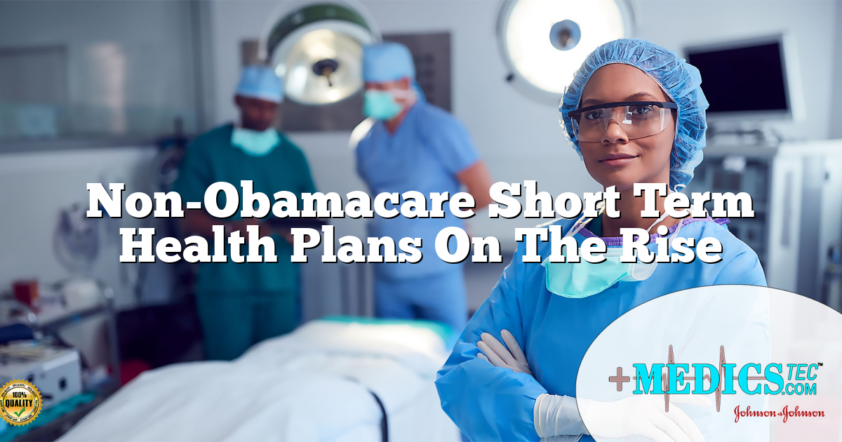 Non-Obamacare Short Term Health Plans On The Rise
