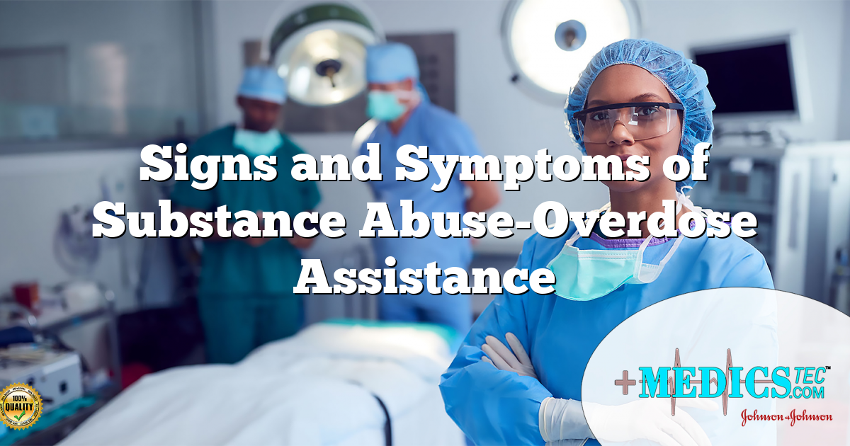 Signs and Symptoms of Substance Abuse-Overdose Assistance