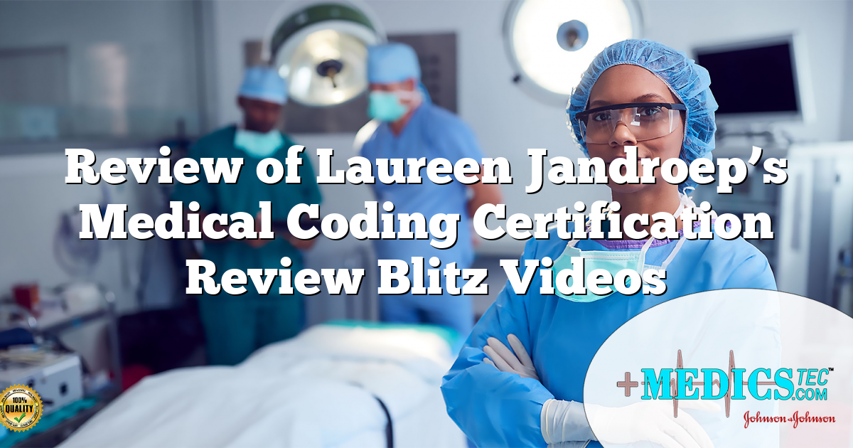 Review of Laureen Jandroep’s Medical Coding Certification Review Blitz Videos