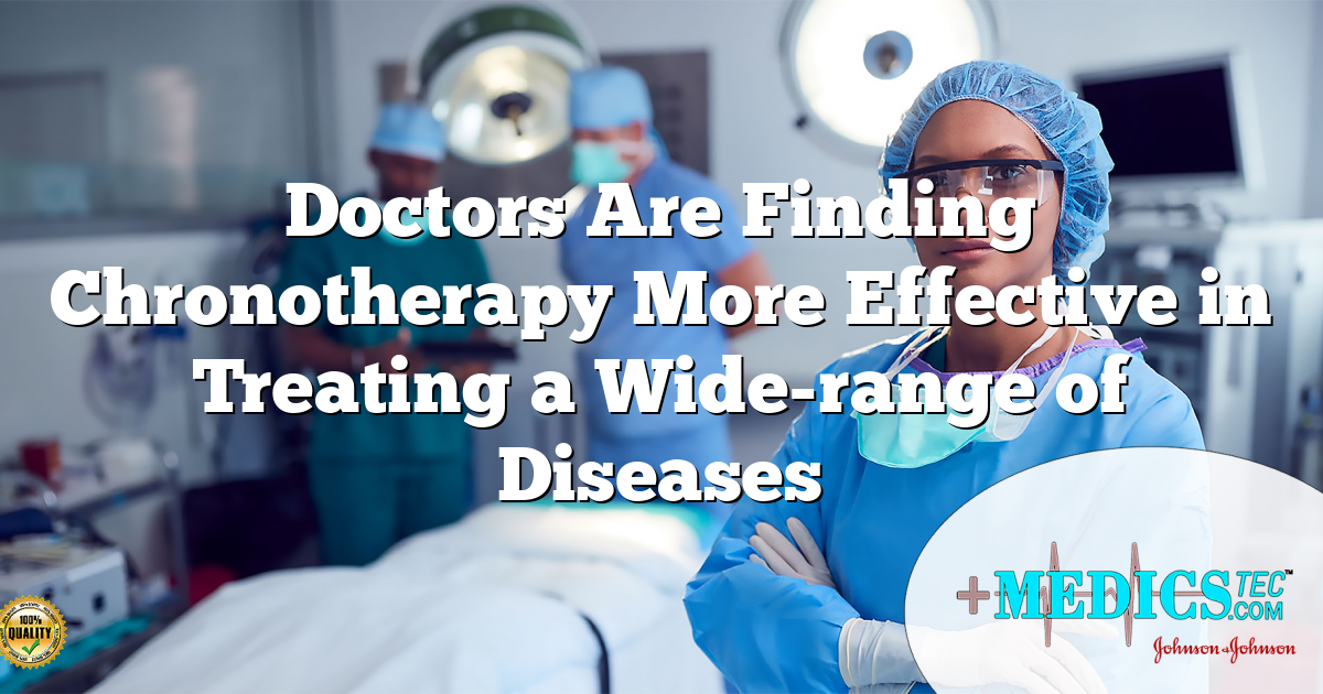 Doctors Are Finding Chronotherapy More Effective in Treating a Wide-range of Diseases