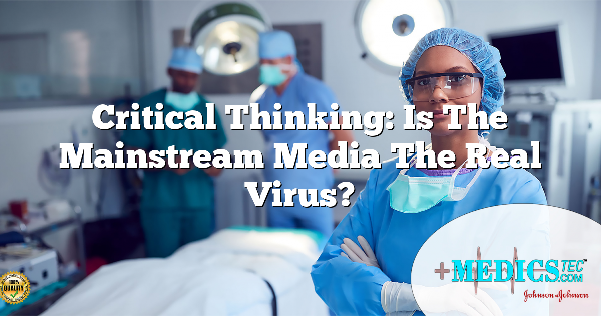 Critical Thinking: Is The Mainstream Media The Real Virus?